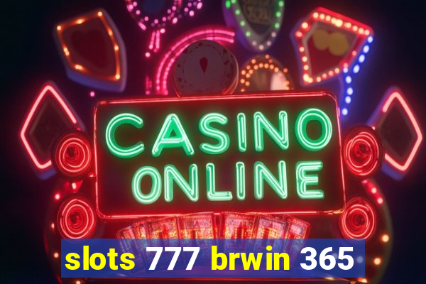 slots 777 brwin 365